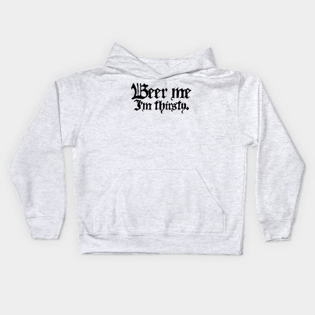 Beer Me I'm Thirsty (Black Ink Version) Kids Hoodie by LefTEE Designs